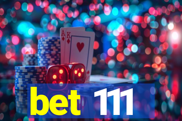 bet 111